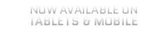 Now on Tablets and Mobile